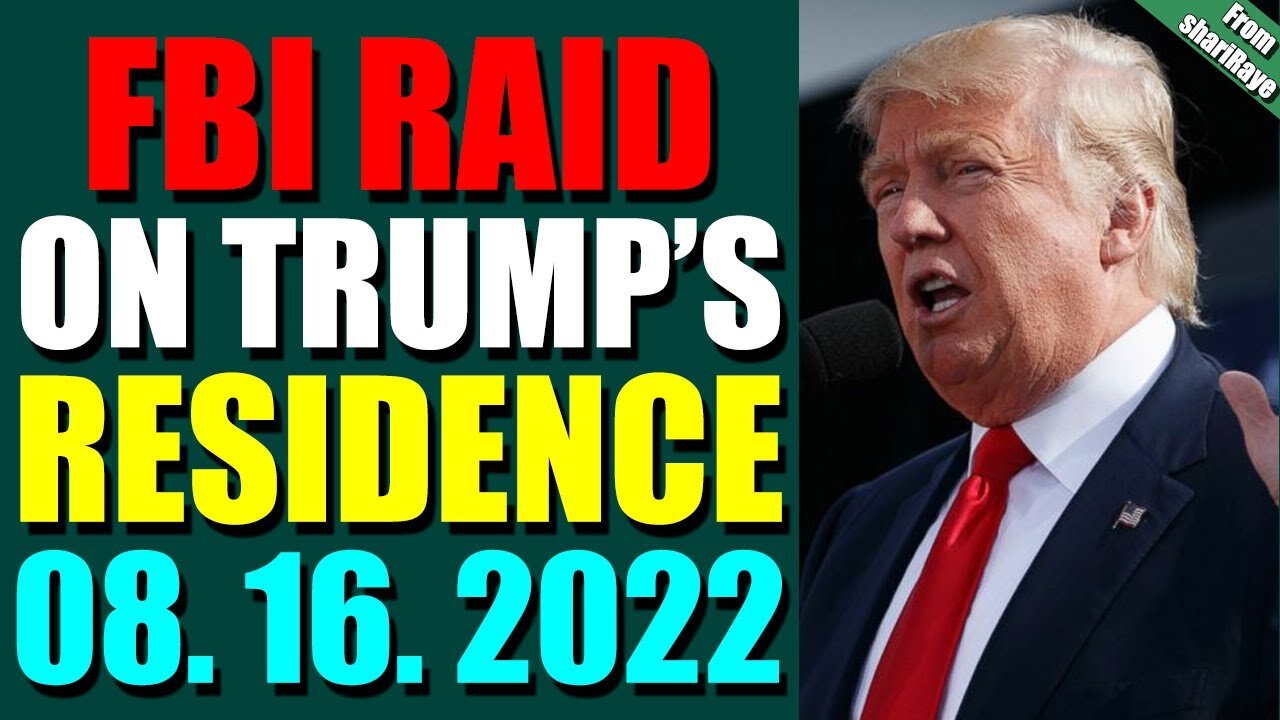 SHARIRAYE UPDATE TODAY (AUGUST 16, 2022) - FBI RAID ON TRUMP’S RESIDENCE