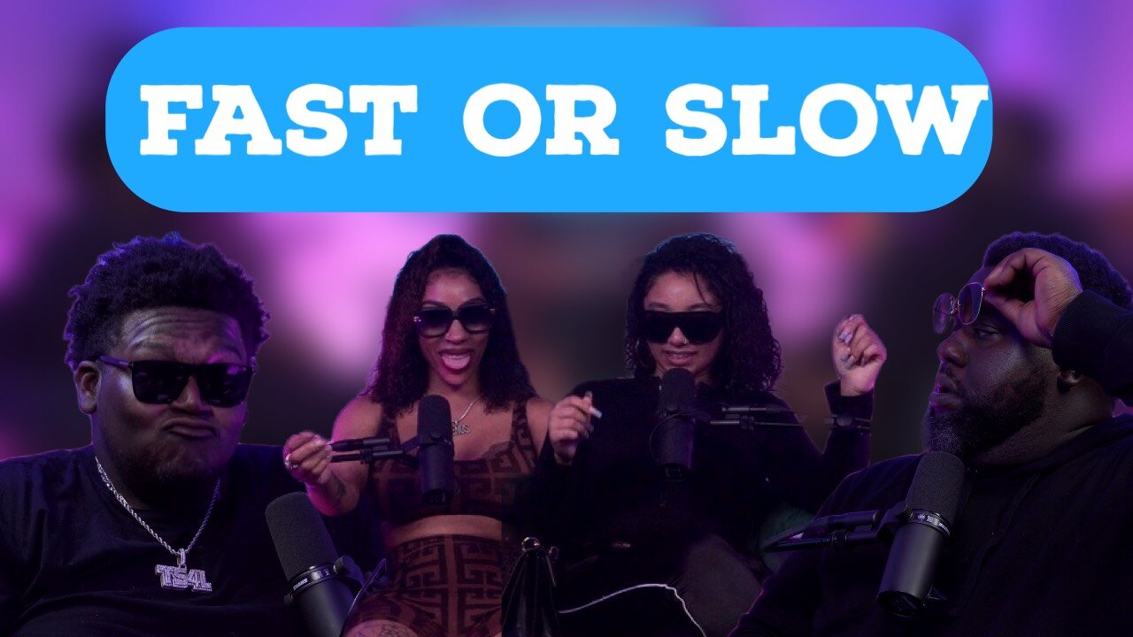 FAST OR SLOW | EVERYDAY IS FRIDAY SHOW