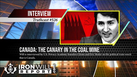 Canada: The Canary in the Coalmine | Iron Will with the Founders of Privacy Academy