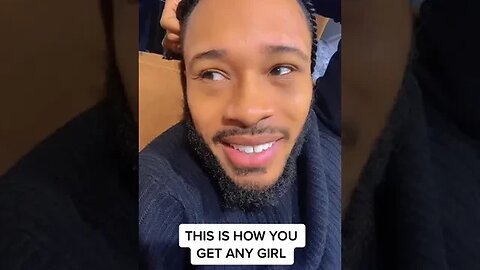 THIS IS HOW YOU GET ANY GIRL!
