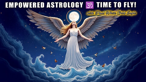 Empowered Astrology 🕉 TIME TO FLY! 🕉 Quantum Leap of Consciousness 🕉 Original Soul Essence 🕉 Mother