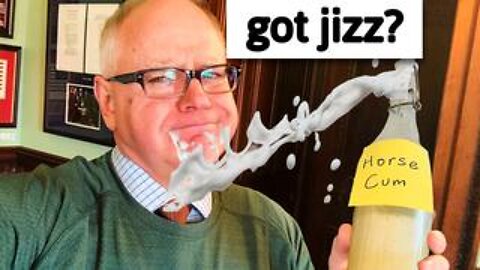 Tampon Tim Walz Drank a Load of Horse Jizz!