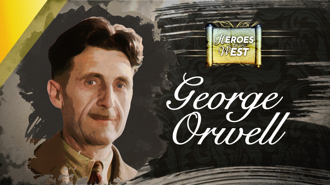 George Orwell | Heroes of the West