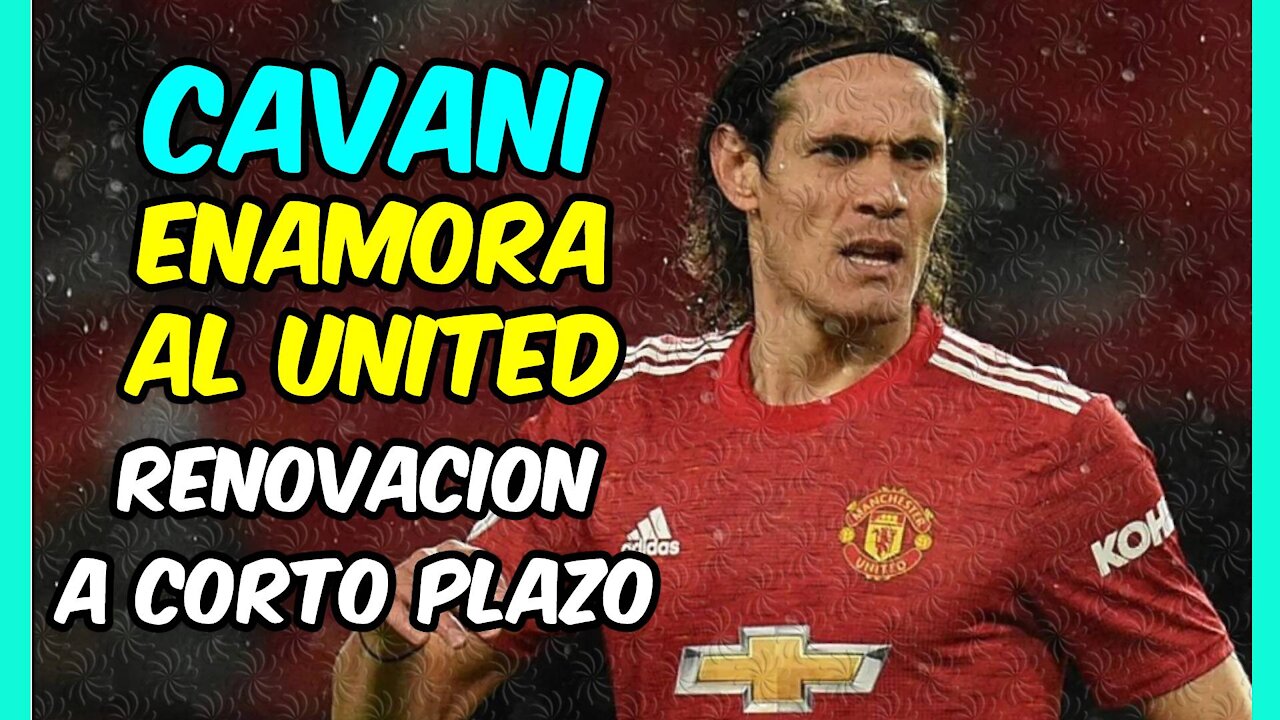 ENAMORADOS DE CAVANI! El UNITED ya trabaja en la RENOVACIÓN del jugador URUGUAYO