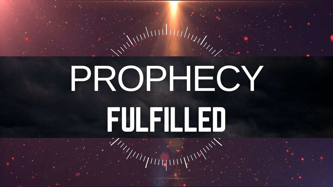 Prophecy Fulfilled 9-20-24