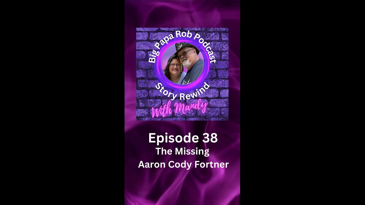 EP 38 The Missing Aaron Cody Fortner