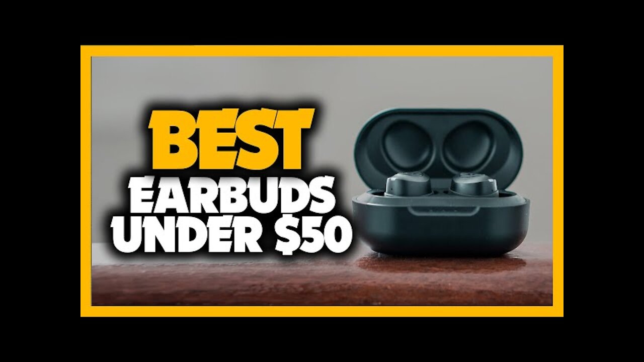 Top 5 earbuds under 50$