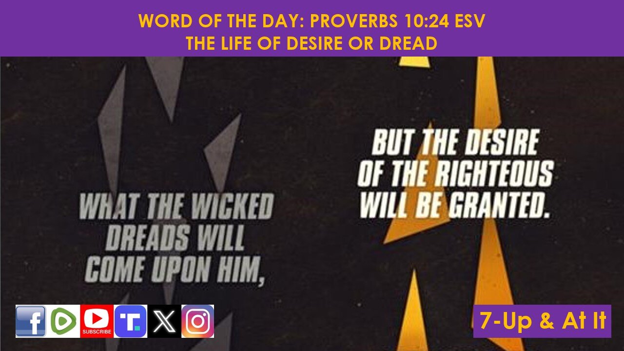 WORD OF THE DAY: PROVERBS 10:24 ESV​ - THE LIFE OF DESIRE OR DREAD​