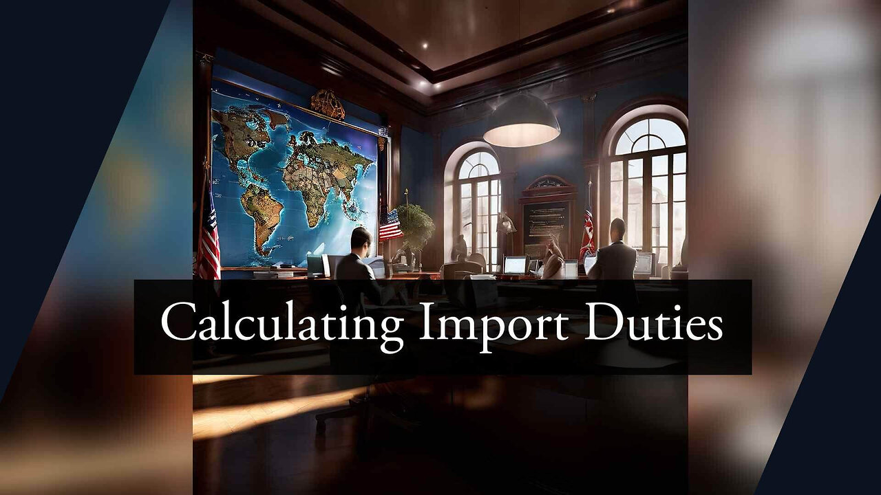 How Are Customs Duties and Taxes Calculated for Imported Goods?