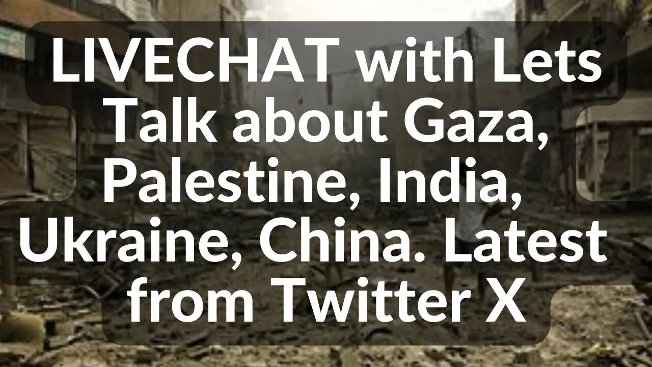 LIVE CHAT Latest news from twitter about Gaza, Ukraine, China, India stands with Israel