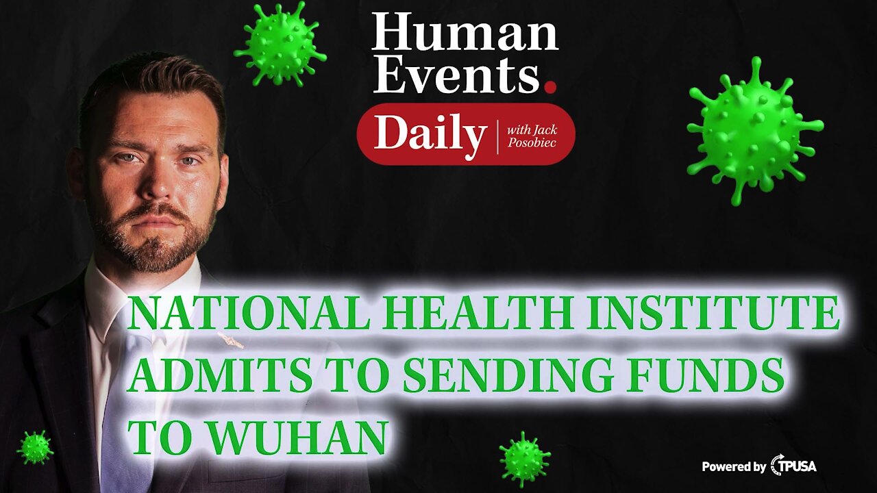 Human Events Daily - Oct 21 2021 - HEALTH INSTITUTE ADMITS FUNDING IN WUHAN.