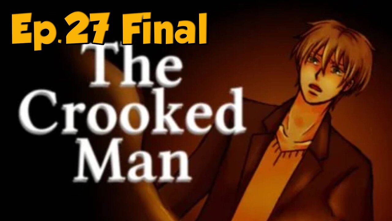 The Crooked Man[Ep.27 Final]The Crooked Man-Full Playthrough w/Tailsly