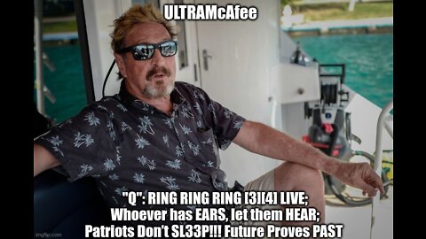 ULTRAMcAfee "Q": RING RING RING [3][4] LIVE; Whoever has EARS, let them HEAR; Patriots Don’t SL33P!!! Future Proves PAST