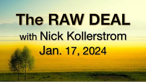 The Raw Deal (17 January 2024) with Nick Kollerstrom