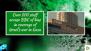 Over 100 staff accuse BBC of bias in coverage of Israel’s war in Gaza