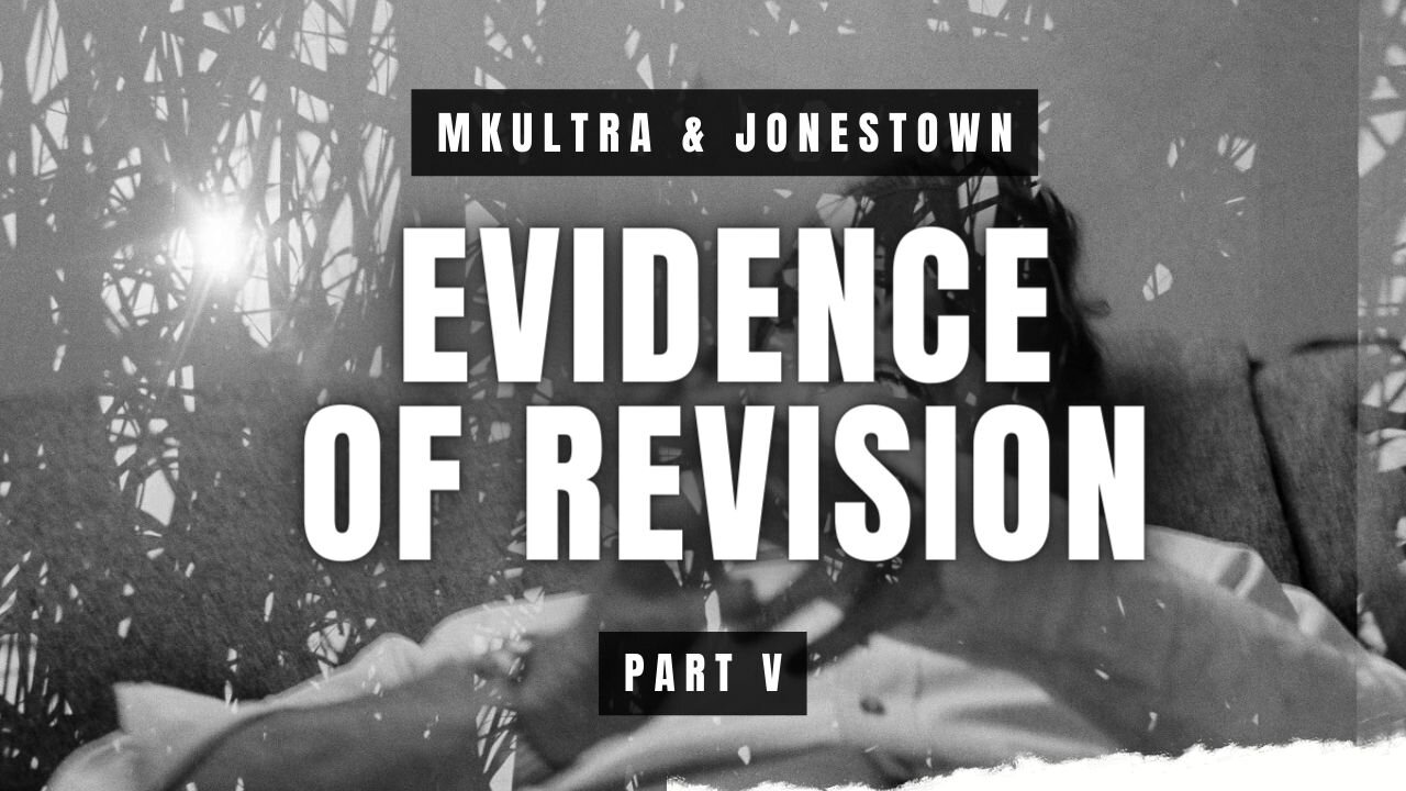 Evidence Of Revision [FULL EDITION] | MKUltra & Jonestown Massacre | Part V of VI