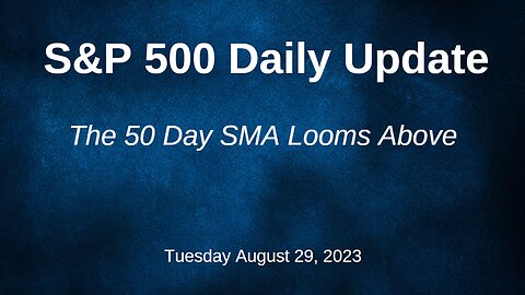 S&P 500 Daily Market Update for Tuesday August 29, 2023