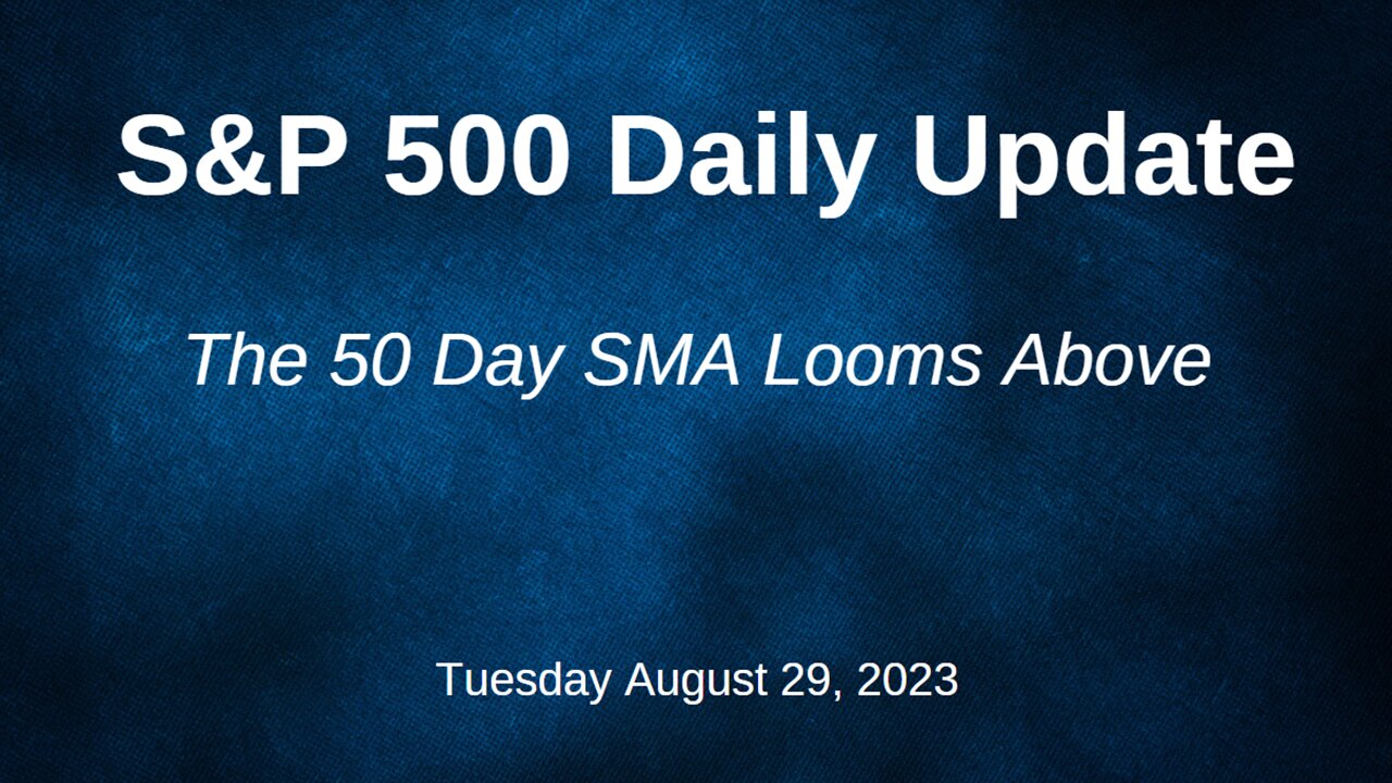 S&P 500 Daily Market Update for Tuesday August 29, 2023