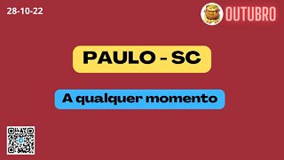 PAULO-SC A qualquer momento