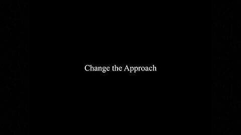 64 - Change the Approach