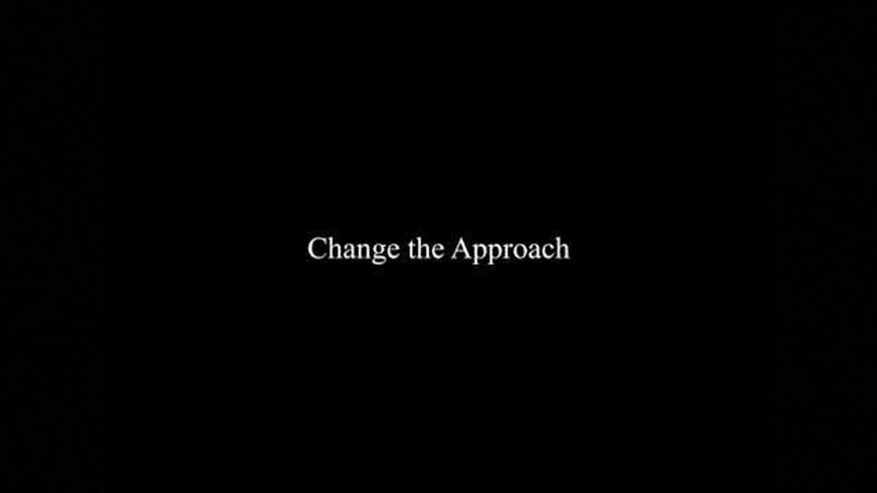 64 - Change the Approach