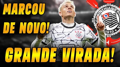 GRANDE VIRADA! CORINTHIANS VENCE EM CASA COM MAIS UM GOL DE RÓGER GUEDES! NOTICIAS DO CORINTHIANS