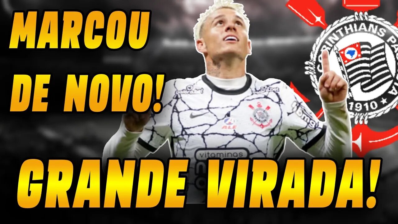 GRANDE VIRADA! CORINTHIANS VENCE EM CASA COM MAIS UM GOL DE RÓGER GUEDES! NOTICIAS DO CORINTHIANS