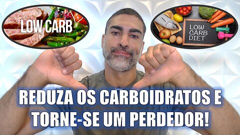 Corte carboidratos e seja um perdedor