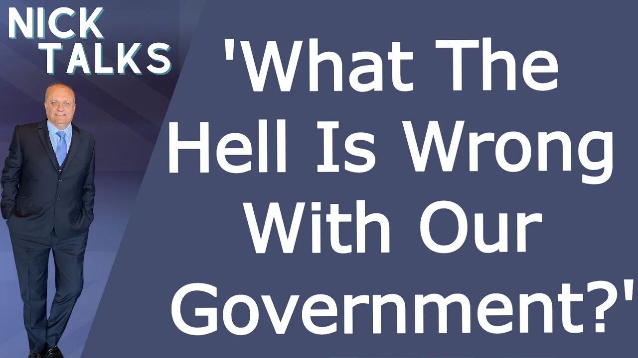 What The Hell Is Wrong With Our Government? - Nick Talks Solo