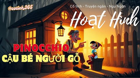 ruyện cổ tích : Pinocchio - Cậu bé người gỗ