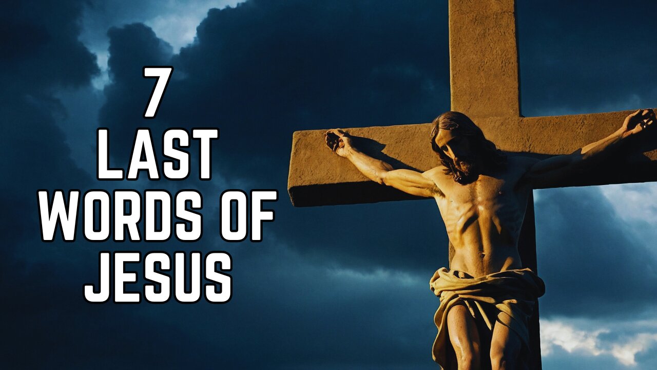 The Seven Last Words Of Jesus On The Cross