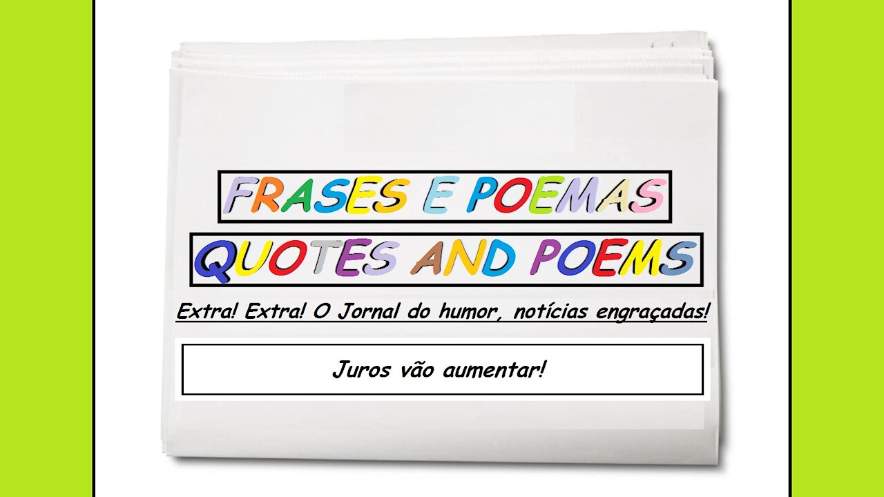 Notícias engraçadas: Juros vão aumentar! [Frases e Poemas]