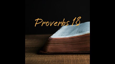 PROVERBS 18