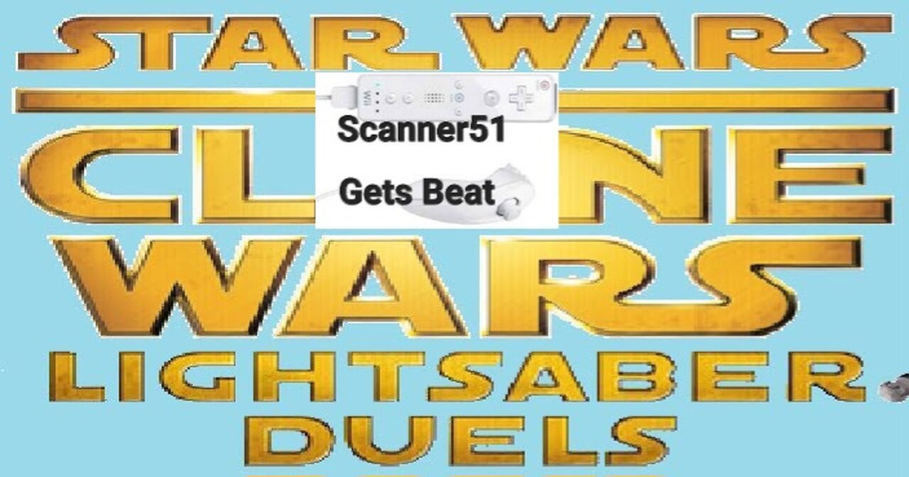 Scanner51 Gets Beat: Clone Wars Lightsaber Duels