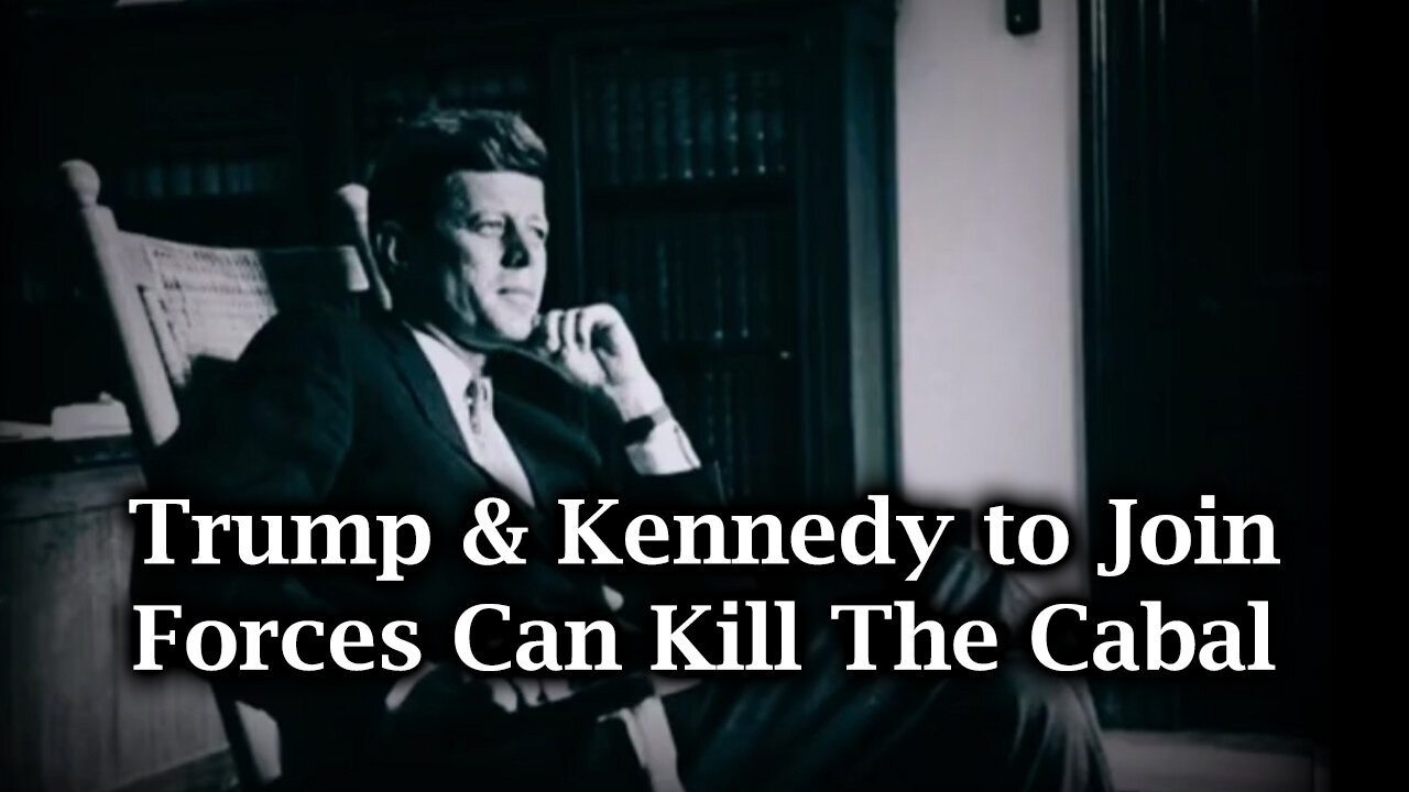 Trump & Kennedy to Join Forces Can Kill The Cabal