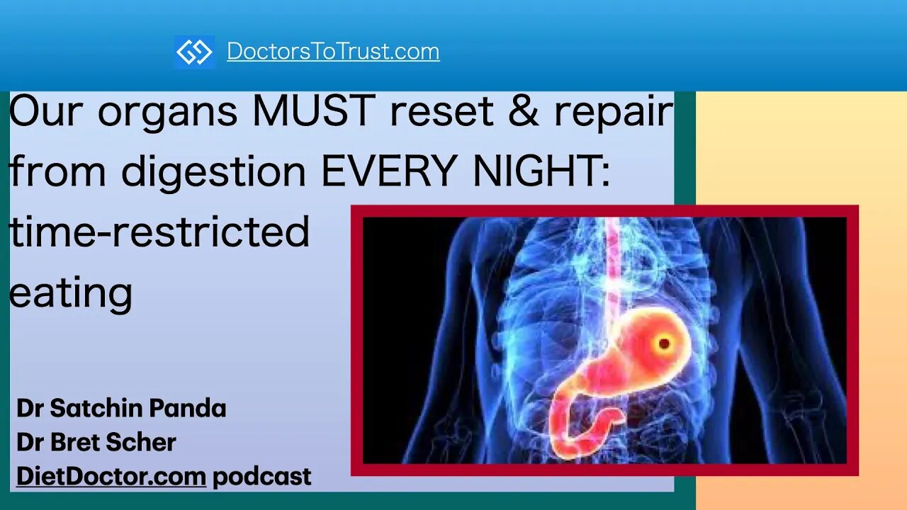 DietDoctor1: Our organs MUST reset & repair from digestion EVERY NIGHT: time-restricted eating