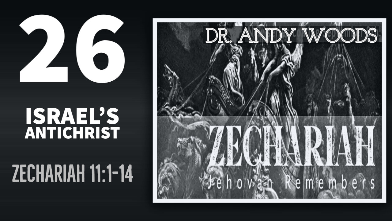 Zechariah 26. Israel's Antichrist. Zechariah 11:14 Dr. Andy Woods