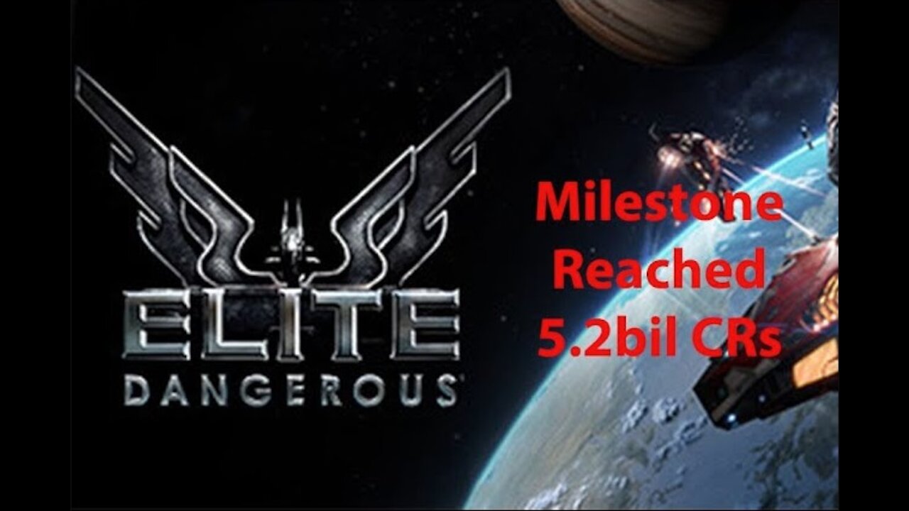 Elite Dangerous: Day To Day Grind - Milestone Reached - 5.2bil CRs - [00014]