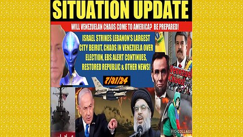 SITUATION UPDATE 7/31/24 - No way out, Israel Strikes Beirut, Ebs, Venezuela Chaos, Vt Intel