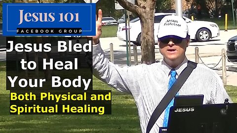 Jesus 101- Jesus Bled to Heal Your Body Spiritually and Physically