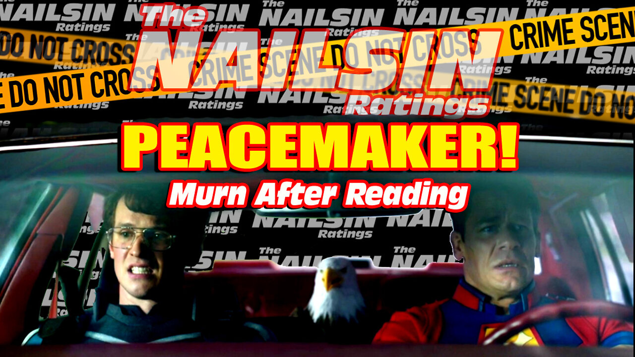 The Nailsin Ratings: Peacemaker - Murn After Reading