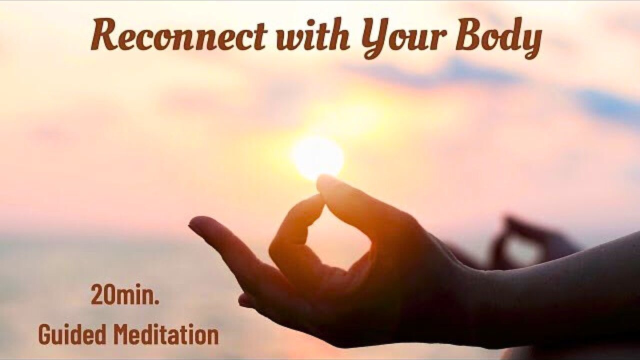 Reconnecting with Your Body: 20 Minute Guided Meditation