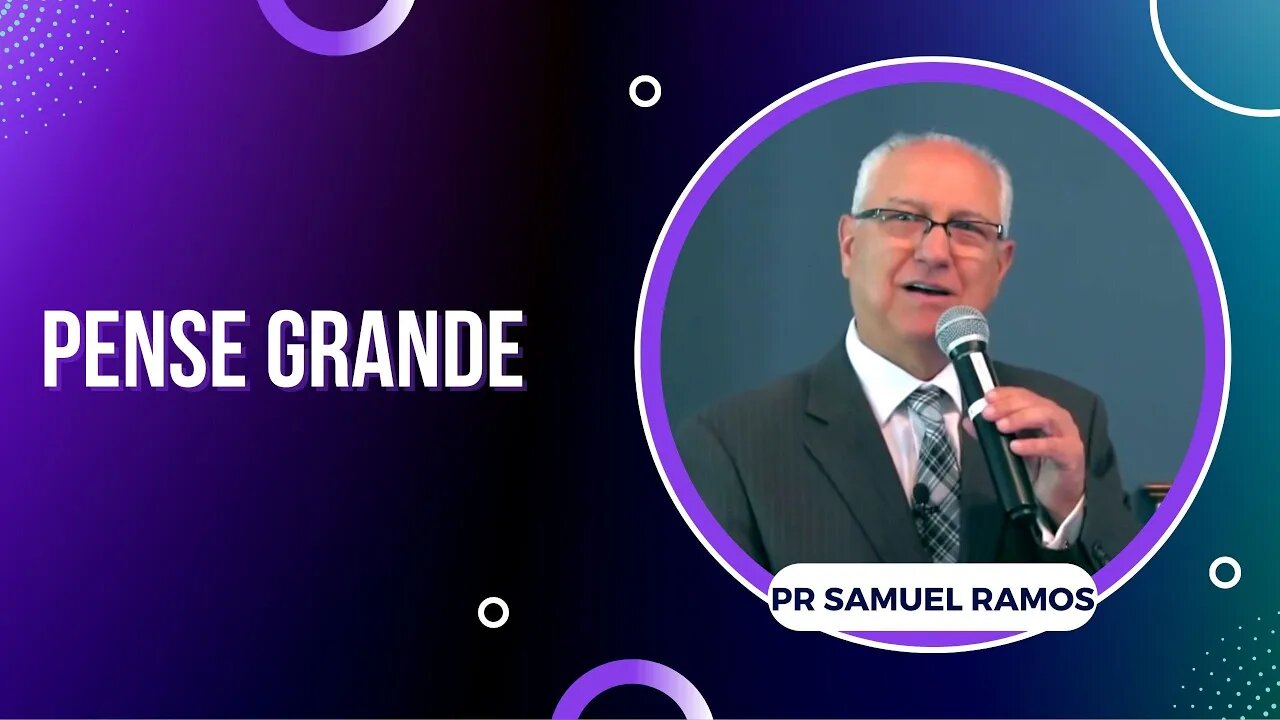 Pense Grande - Pastor Samuel Ramos