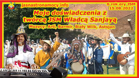 Moje doświadczenia z twórcą JSM Władcą Sanjayą Muzycy: Arti, Barmir, Biały Wilk, Astjan