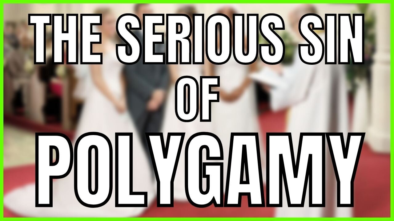 The Serious Sin Of Polygamy