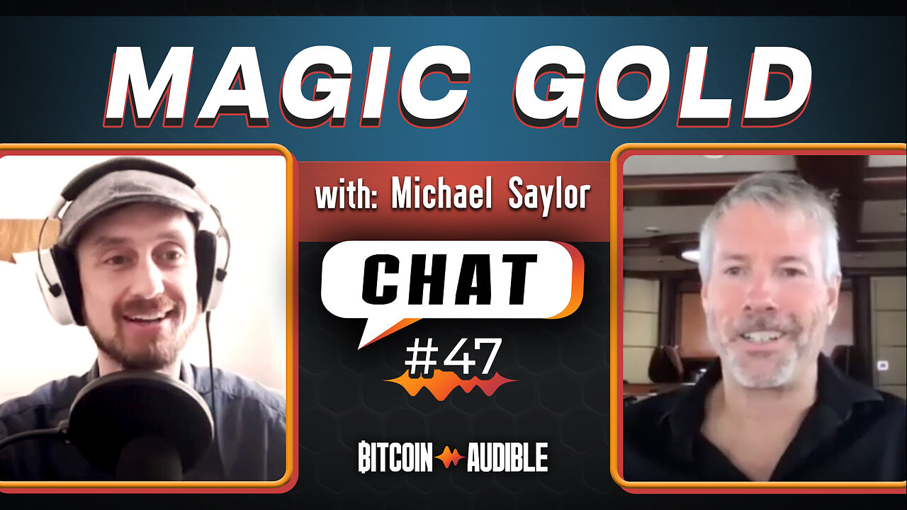 Chat #47 - Magic Gold with Michael Saylor