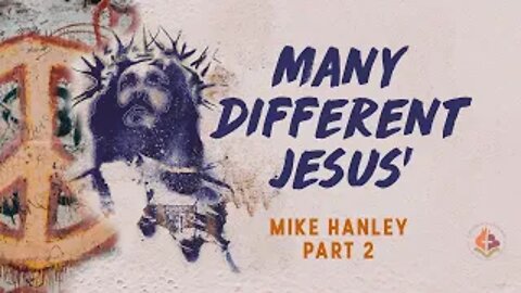 Many Different Jesus' pt.2 - Michael Hanley December 15th, 2019