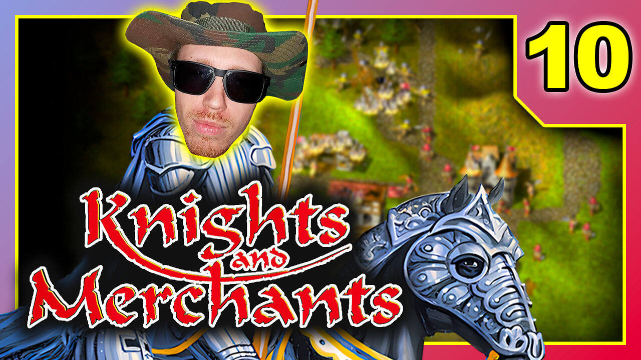 Knights and Merchants - Playthrough Part 10