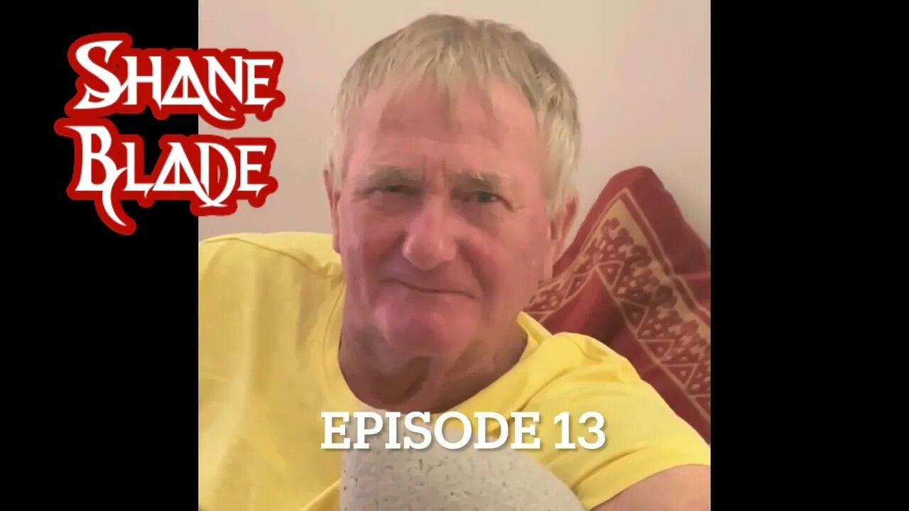 Shane Blade is back! Episode 13