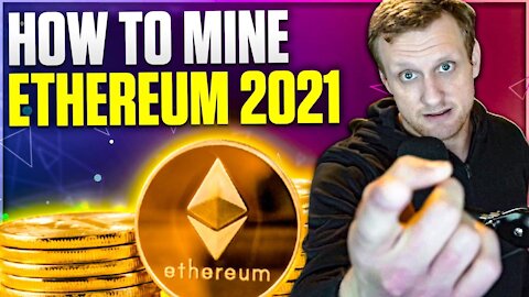 How to Mine Ethereum - 2021